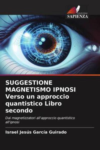 SUGGESTIONE MAGNETISMO IPNOSI Verso un approccio quantistico Libro secondo