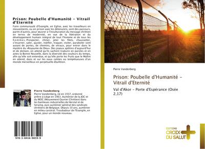 Prison: Poubelle d’Humanité - Vitrail d’Eternité
