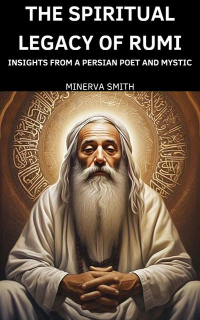 The Spiritual Legacy of Rumi