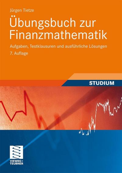 Übungsbuch zur Finanzmathematik: Aufgaben, Testklausuren und Ausführliche Lösungen (German Edition)