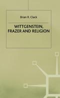 Wittgenstein, Frazer and Religion