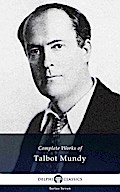 Delphi Complete Works of Talbot Mundy (Illustrated)