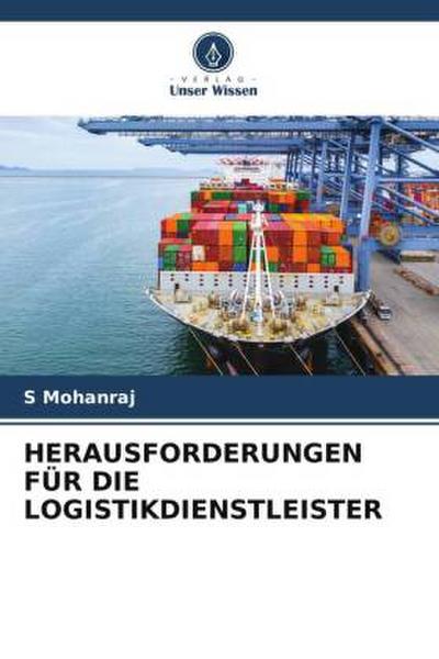 HERAUSFORDERUNGEN FÜR DIE LOGISTIKDIENSTLEISTER