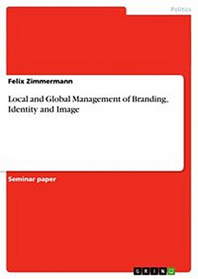 Local and Global Management of Branding, Identity and Image
