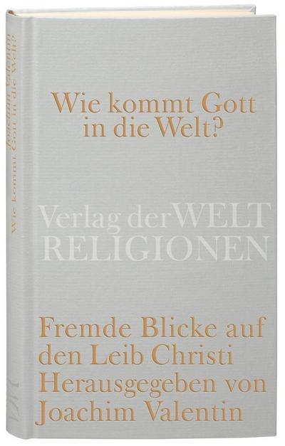 Wie kommt Gott in die Welt?