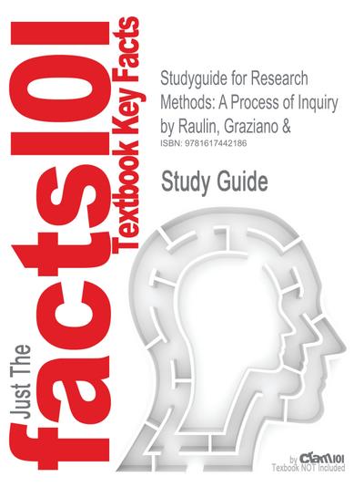 Studyguide for Research Methods: A Process of Inquiry by Raulin, Graziano &, ISBN 9780205484751 (Cram101 Textbook Outlines) - Cram101 Textbook Reviews