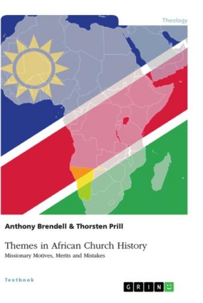 Themes in African Church History. Missionary Motives, Merits and Mistakes