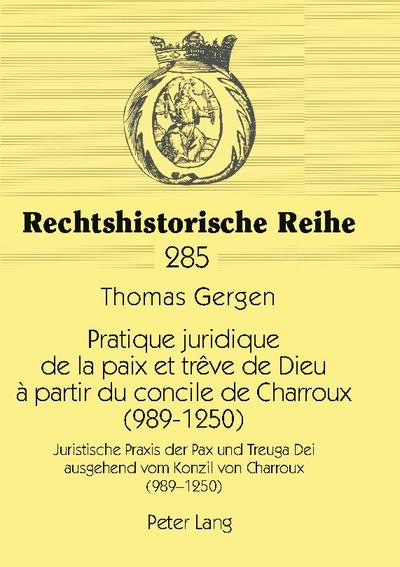 Pratique juridique de la paix et trêve de Dieu à partir du concile de Charroux (989-1250)