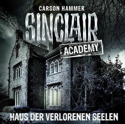 Sinclair Academy - Haus der verlorenen Seelen, 2 Audio-CD