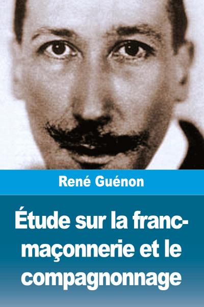 Étude sur la franc-maçonnerie et le compagnonnage