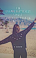 I’m Unapologetically Single