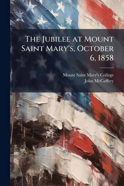 The Jubilee at Mount Saint Mary’s, October 6, 1858