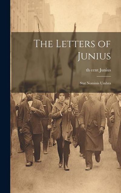 The Letters of Junius: Stat Nominis Umbra