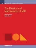 The Physics and Mathematics of MRI