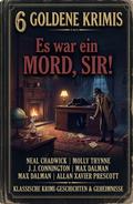 6 Goldene Krimis: Es war ein Mord, Sir!
