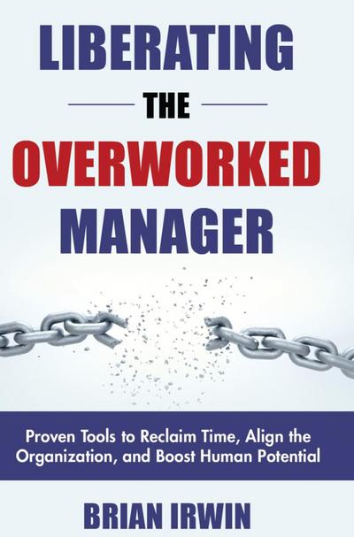 Liberating the Overworked Manager