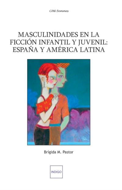 Masculinidades en la ficcion infantil y juvenil: Espana y America latina