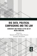 Big Data, Political Campaigning and the Law