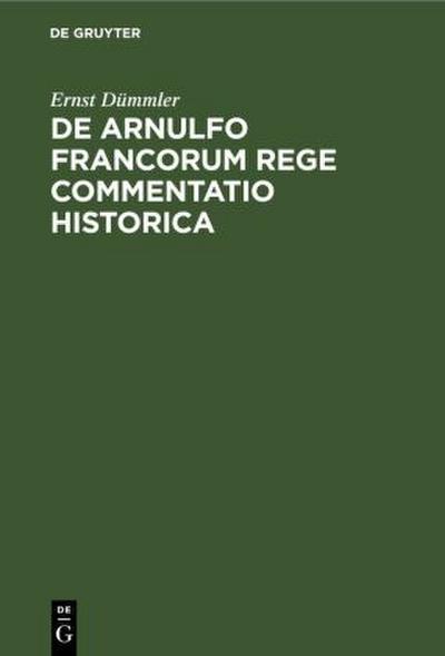 De Arnulfo Francorum Rege commentatio historica