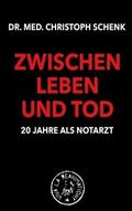 Zwischen Leben und Tod - 20 Jahre als Notarzt