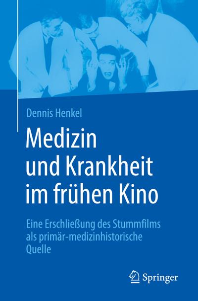 Medizin und Krankheit im frühen Kino