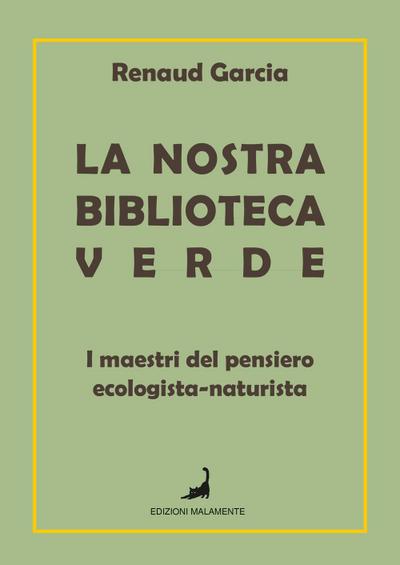 La nostra biblioteca verde. I maestri del pensiero ecologista-naturista