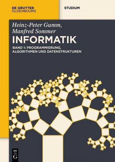 Heinz-Peter Gumm; Manfred Sommer: Grundlagen der Informatik Programmierung, Algorithmen und Datenstrukturen. Bd.1