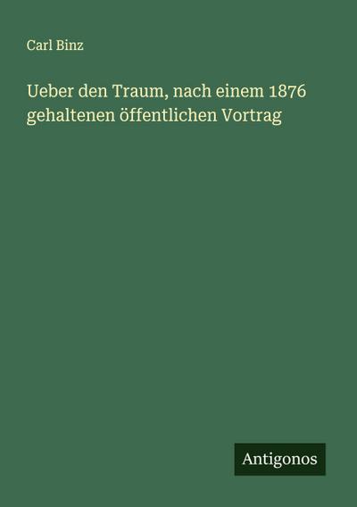 Ueber den Traum, nach einem 1876 gehaltenen öffentlichen Vortrag