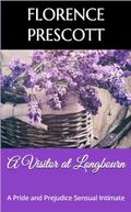 A Visitor at Longbourn: A Pride and Prejudice Sensual Intimate (Mr. Darcy’s Letter, #3)