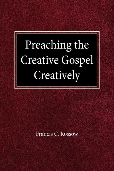 Preaching the Creative Gospel Creatively