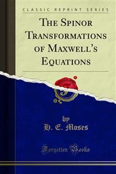 The Spinor Transformations of Maxwell’s Equations (eBook, PDF) - H. E. Moses