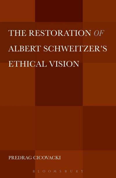 The Restoration of Albert Schweitzer’s Ethical Vision