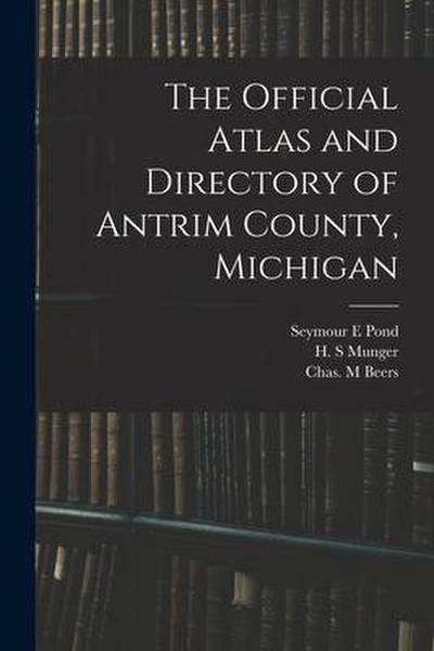 The Official Atlas and Directory of Antrim County, Michigan
