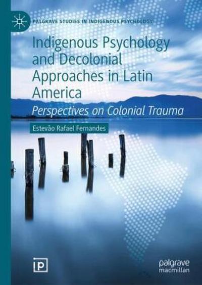 Indigenous Psychology and Decolonial Approaches in Latin America