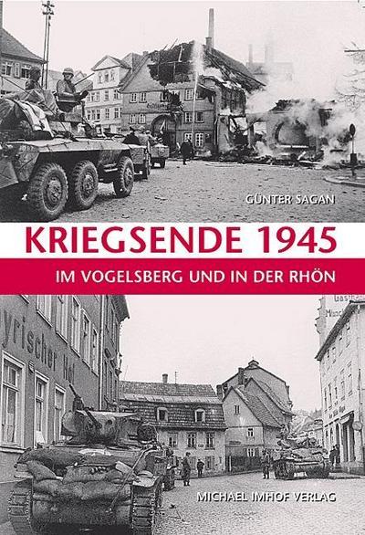 Kriegsende 1945 im Vogelsberg und in der Rhön