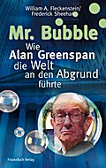 Mr. Bubble: Wie Alan Greenspan die Welt an den Abg