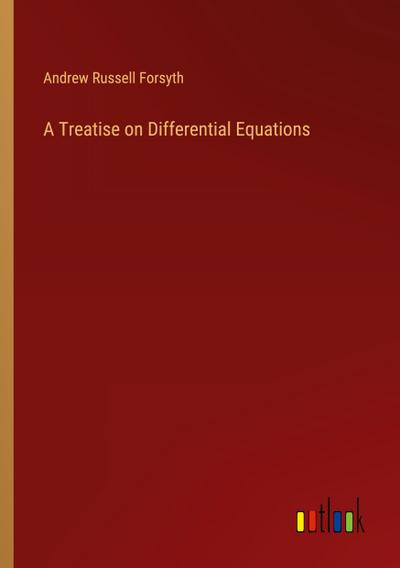 A Treatise on Differential Equations