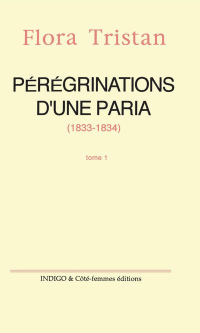 Pérégrinations d’une paria (1833 -1834) Tome 1