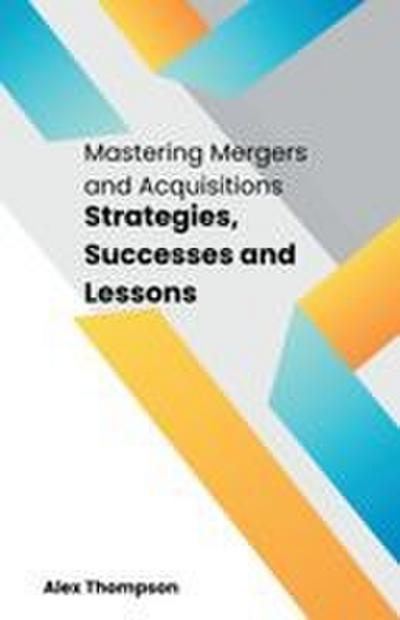 Mastering Mergers and Acquisitions