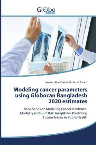 Modeling cancer parameters using Globocan Bangladesh 2020 estimates
