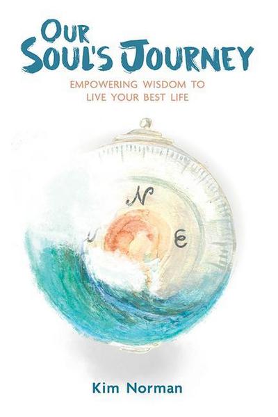 Our Soul’s Journey: Empowering Wisdom to Live Your Best Life