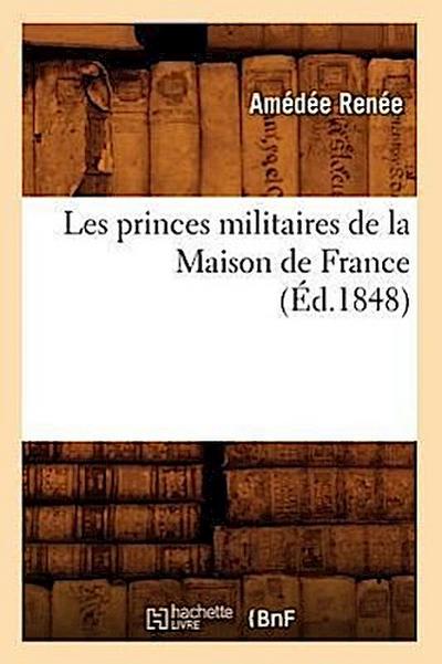 Les Princes Militaires de la Maison de France (Éd.1848)