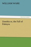 Zenobia or, the Fall of Palmyra