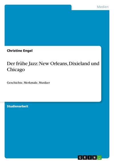 Der frühe Jazz: New Orleans, Dixieland und Chicago