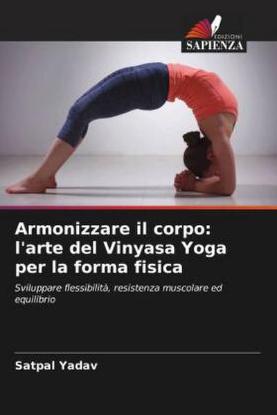 Armonizzare il corpo: l’arte del Vinyasa Yoga per la forma fisica