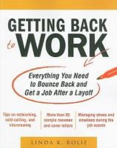 Getting Back to Work: Everything You Need to Bounce Back and Get a Job After a Layoff