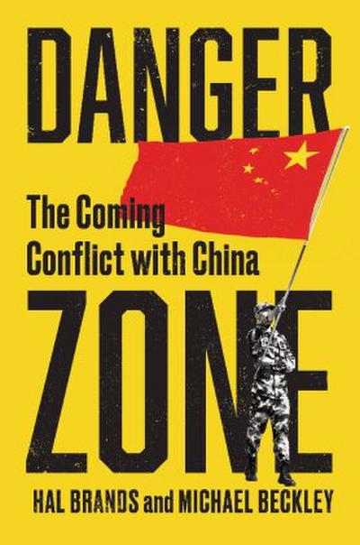 Danger Zone: The Coming Conflict with China