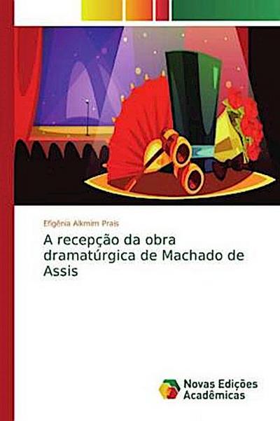 A recepção da obra dramatúrgica de Machado de Assis