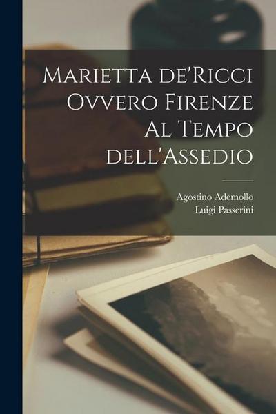 Marietta de’Ricci ovvero Firenze al Tempo dell’Assedio