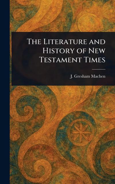 The Literature and History of New Testament Times